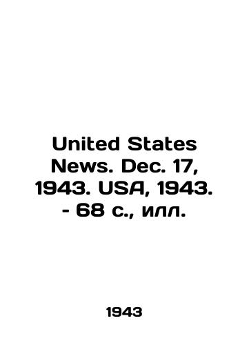 United States News. Dec. 17, 1943. USA, 1943. – 68 s.,  ill./United States News. Dec. 17, 1943. USA, 1943. 68 p.,  Illustration. - landofmagazines.com