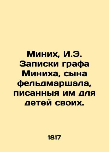 Minikh, I.E. Zapiski grafa Minikha, syna feldmarshala, pisannyya im dlya detey svoikh. /Minich, I.E. The notes Count Minich, the son of Field Marshal, wrote for his children. - landofmagazines.com