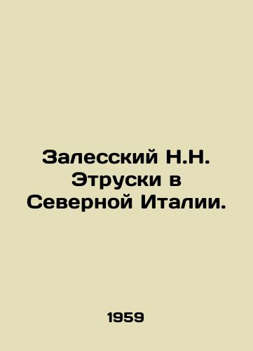 Zalesskiy N.N. Etruski v Severnoy Italii. /N.N. Etruschis Zalessky in Northern Italy. - landofmagazines.com