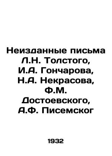 Neizdannye pisma L.N. Tolstogo, I.A. Goncharova, N.A. Nekrasova, F.M. Dostoevskogo, A.F. Pisemskog/Unpublished Letters from L.N. Tolstoy, I.A. Goncharov, N.A. Nekrasov, F.M. Dostoevsky, A.F. Pisemskog - landofmagazines.com