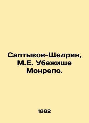 Saltykov-Shchedrin, M.E. Ubezhishche Monrepo./Saltykov-Shchedrin, M.E. The Monrepo Asylum. - landofmagazines.com