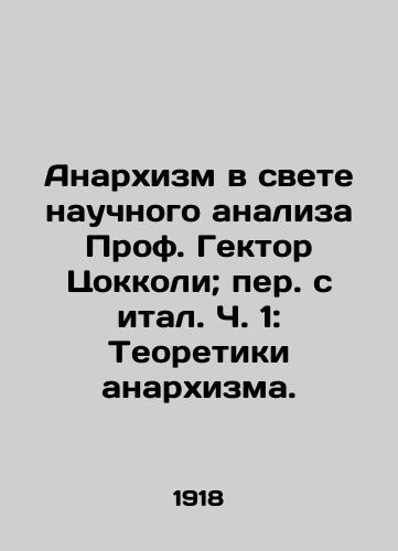 Anarkhizm v svete nauchnogo analiza Prof. Gektor Tsokkoli; per. s ital. Ch. 1: Teoretiki anarkhizma. /Anarchism in the light of scientific analysis Prof. Hector Zoccoli; Translated from Italian, Part 1: Theorists of Anarchism. - landofmagazines.com