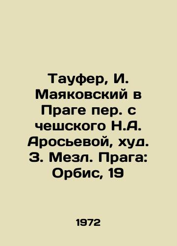 Taufer, I. Mayakovskiy v Prage per. s cheshskogo N.A. Arosevoy, khud. Z. Mezl. Praga: Orbis, 19/Taufer, I. Mayakovsky in Prague per. N.A. Arosieva from Czech, bad. Z. Mezl. Prague: Orbis, 19 - landofmagazines.com