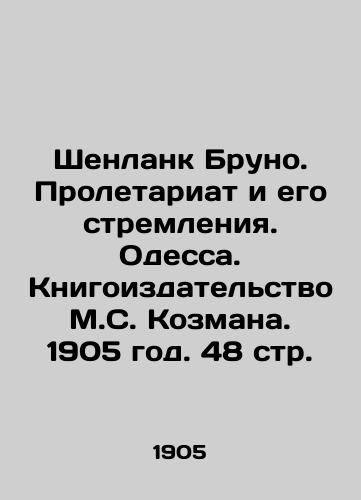 Shenlank Bruno. Proletariat i ego stremleniya. Odessa. Knigoizdatelstvo M.S. Kozmana. 1905 god. 48 str. /Shenland Bruno. The proletariat and its aspirations. Odessa. Book Publishing by M. S. Kozman. 1905. 48 pp. - landofmagazines.com