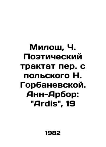 Milosh, Ch. Poeticheskiy traktat per. s polskogo N. Gorbanevskoy. Ann-Arbor: Ardis, 19/Milosz, C. Poetic Tract Translated from Polish by N. Gorbaniewska. Ann Arbor: Ardis, 19 - landofmagazines.com