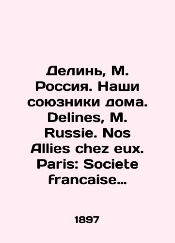 Delin, M. Rossiya. Nashi soyuzniki doma. Delines, M. Russie. Nos Allies chez eux. Paris: Societe francaise deditions dart, 1897./Delines, M. Russia. Our allies at home. Delines, M. Russie. Nos Allies chez eux. Paris: Société francaise deditions dart, 1897. - landofmagazines.com