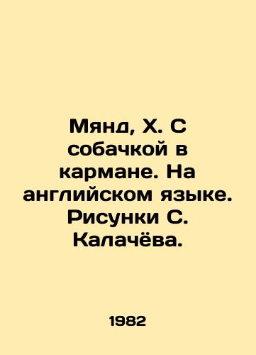 Myand, Kh. S sobachkoy v karmane. Na angliyskom yazyke. Risunki S. Kalachyova./Miand, X. with a dog in his pocket. In English. Sketches by S. Kalachev. - landofmagazines.com