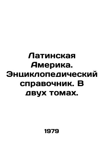 Latinskaya Amerika. Entsiklopedicheskiy spravochnik. V dvukh tomakh./Latin America. An encyclopedic reference book. In two volumes. - landofmagazines.com