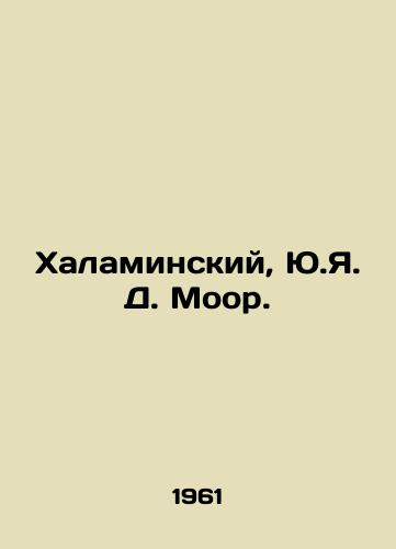 Khalaminskiy, Yu.Ya. D. Moor./Halaminsky, Y.Y.D. Moore. - landofmagazines.com