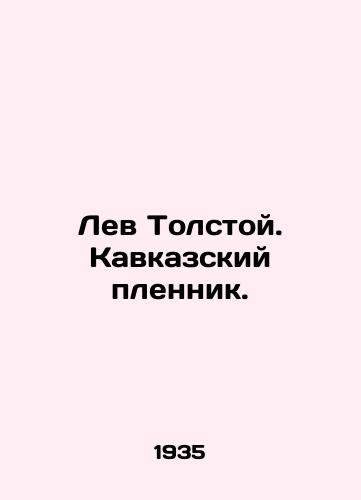 Lev Tolstoy. Kavkazskiy plennik./Leo Tolstoy. A Caucasian Prisoner. - landofmagazines.com