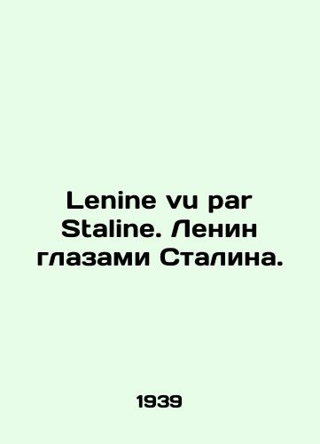 Lenine vu par Staline. Lenin glazami Stalina./Lenine vu par Stalin. Lenin through Stalins eyes. - landofmagazines.com