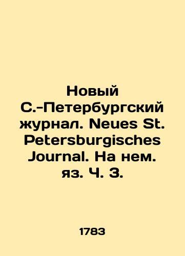 Novyy S.-Peterburgskiy zhurnal. Neues St. Petersburgisches Journal. Na nem. yaz. Ch. 3. /New St. Petersburg Journal. Neues St. Petersburg Journal. In German Language Part 3. - landofmagazines.com
