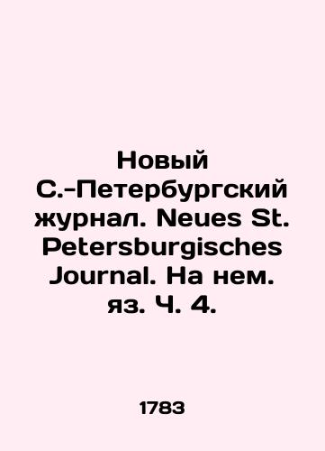 Novyy S.-Peterburgskiy zhurnal. Neues St. Petersburgisches Journal. Na nem. yaz. Ch. 4. /New St. Petersburg Journal. Neues St. Petersburg Journal. In German Language Part 4. - landofmagazines.com