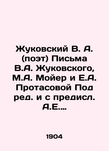 Zhukovskiy V. A. (poet) Pisma V.A. Zhukovskogo, M.A. Moyer i E.A. Protasovoy Pod red. i s predisl. A.E. Gruzinskogo. /Zhukovsky V. A. (poet) Letters by V.A. Zhukovsky, M.A. Moyer and E.A. Protasova Under the editorship and with the introduction of A.E. Gruzinsky. - landofmagazines.com
