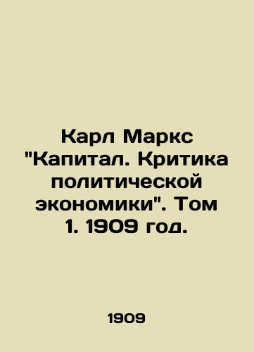 Karl Marks Kapital. Kritika politicheskoy ekonomiki. Tom 1. 1909 god./Karl Marx Capital. Criticism of Political Economics. Volume 1, 1909. - landofmagazines.com