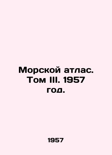 Morskoy atlas. Tom III. 1957 god./Marine Atlas. Volume III. 1957. - landofmagazines.com