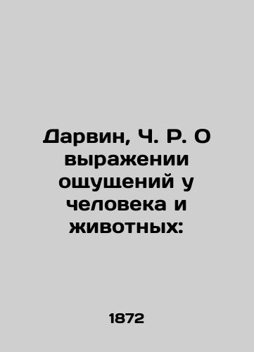 Darvin, Ch. R. O vyrazhenii oshchushcheniy u cheloveka i zhivotnykh:/Darwin, Ch. R. On the expression of feelings in humans and animals: - landofmagazines.com
