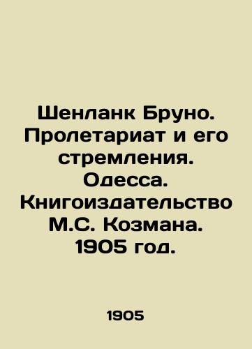 Shenlank Bruno. Proletariat i ego stremleniya. Odessa. Knigoizdatelstvo M.S. Kozmana. 1905 god./Shenland Bruno. The proletariat and its aspirations. Odessa. Book Publishing by M. S. Kozman. 1905. - landofmagazines.com