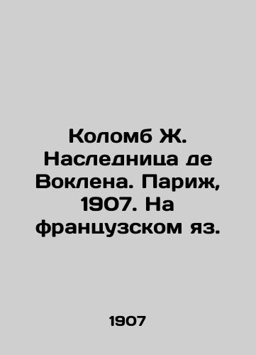 Kolomb Zh. Naslednitsa de Voklena. Parizh, 1907. Na frantsuzskom yaz./Collomb J. Heir de Vauclain. Paris, 1907. In French. - landofmagazines.com
