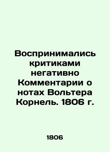 Vosprinimalis kritikami negativno Kommentarii o notakh Voltera Kornel. 1806 g./Critics took a negative view of Voltaire Cornels 1806 notes. - landofmagazines.com