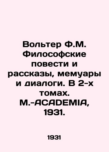 Volter F.M. Filosofskie povesti i rasskazy, memuary i dialogi. V 2-kh tomakh. M.-ACADEMIA, 1931./Voltaire F.M. Philosophical Stories and Stories, Memoirs and Dialogues. In 2 Volumes. M.-ACADEMIA, 1931. - landofmagazines.com