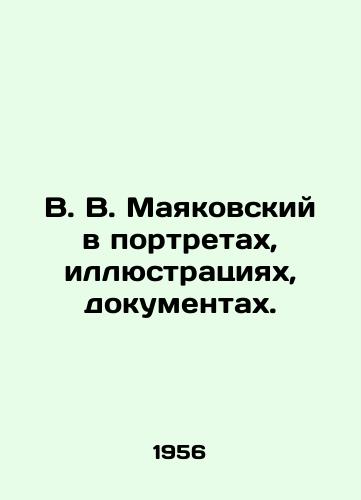 V. V. Mayakovskiy v portretakh, illyustratsiyakh, dokumentakh./V. V. Mayakovsky in portraits, illustrations, documents. - landofmagazines.com
