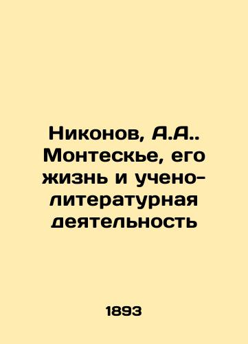 Nikonov, A.A. Monteske, ego zhizn i ucheno-literaturnaya deyatelnost/Nikonov, A.A. Montesquieu, his life and academic-literary activities - landofmagazines.com