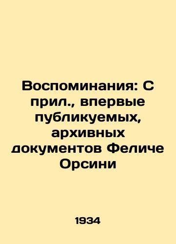 Vospominaniya: S pril.,  vpervye publikuemykh, arkhivnykh dokumentov Feliche Orsini/Memories: From the Appendix, First Published, of Felice Orsinis Archives - landofmagazines.com