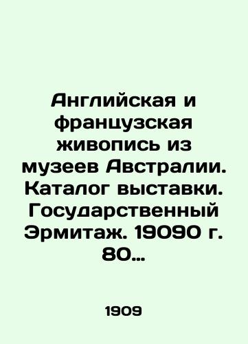 Angliyskaya i frantsuzskaya zhivopis iz muzeev Avstralii. Katalog vystavki. Gosudarstvennyy Ermitazh. 19090 g. 80 s.,  ill./English and French paintings from museums in Australia. Catalogue of the exhibition. State Hermitage. 19090. 80 p - landofmagazines.com