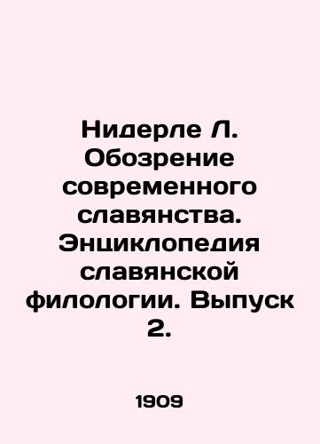 Niderle L. Obozrenie sovremennogo slavyanstva. Entsiklopediya slavyanskoy filologii. Vypusk 2./Niederle L. Review of Modern Slavic Studies. Encyclopedia of Slavic Philology. Issue 2. - landofmagazines.com