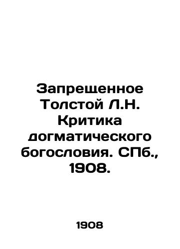 Zapreshchennoe Tolstoy L.N. Kritika dogmaticheskogo bogosloviya. S.Pb. 1908./Tolstoys Prohibited L.N. Criticism of dogmatic theology. St. Petersburg, 1908. - landofmagazines.com