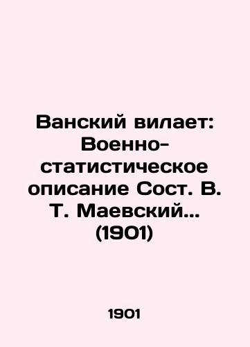Vanskiy vilaet: Voenno-statisticheskoe opisanie Sost. V. T. Maevskiy.. (1901)/Vansky Vilaet: Military-statistical description of St. V.T. Maevsky.. (1901) - landofmagazines.com