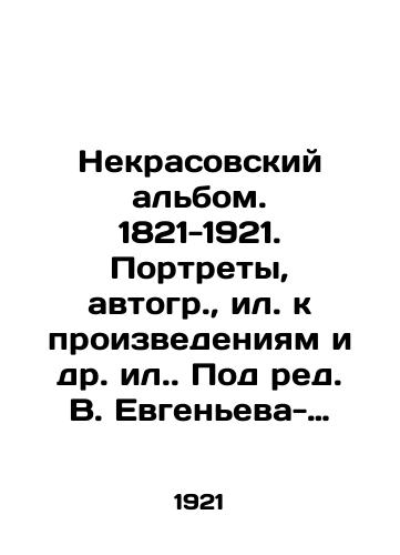 Nekrasovskiy albom. 1821-1921. Portrety, avtogr., il. k proizvedeniyam i dr. il. Pod red. V. Evgeneva-Maksimova./Nekrasovsky album. 1821-1921. Portraits, autographs, works, etc. Edited by V. Evgenev-Maksimov. - landofmagazines.com