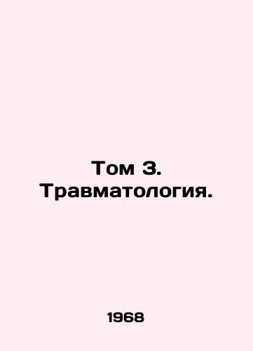 Tom 3. Travmatologiya./Volume 3. Traumatology. In Russian - landofmagazines.com