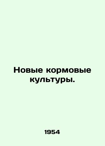 Novye kormovye kultury./New fodder crops. In Russian - landofmagazines.com