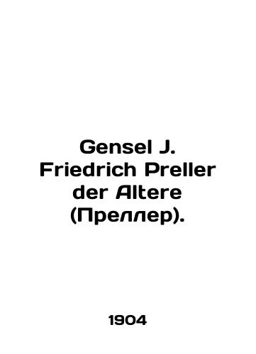 Gensel J. Friedrich Preller der Altere (Preller)./Gensel J. Friedrich Preller der Altere. In Russian - landofmagazines.com