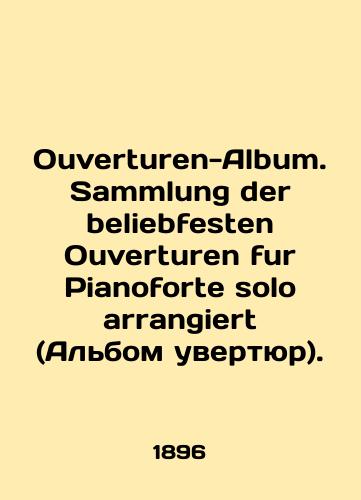 Ouverturen-Album. Sammlung der beliebfesten Ouverturen fur Pianoforte solo arrangiert (Albom uvertyur)./Overturen-Album. Sammlung der beliebfesten Overturen fur Pianoforte solo arrangiert. In Russian - landofmagazines.com