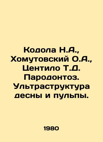 Kodola N.A.,  Khomutovskiy O.A.,  Tsentilo T.D. Parodontoz. Ultrastruktura desny i pulpy./Kodola N.A.,  Chomutovsky O.A.,  Centilo T.D. Periodontosis. Ultra-structure of gums and pulp. In Russian - landofmagazines.com