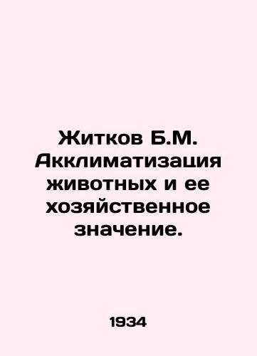 Zhitkov B.M. Akklimatizatsiya zhivotnykh i ee khozyaystvennoe znachenie./Zhitkov B.M. Acclimatization of animals and its economic importance. In Russian - landofmagazines.com