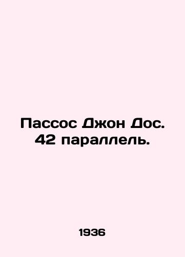 Passos Dzhon Dos. 42 parallel./Passos John Dos 42 parallel. In Russian - landofmagazines.com