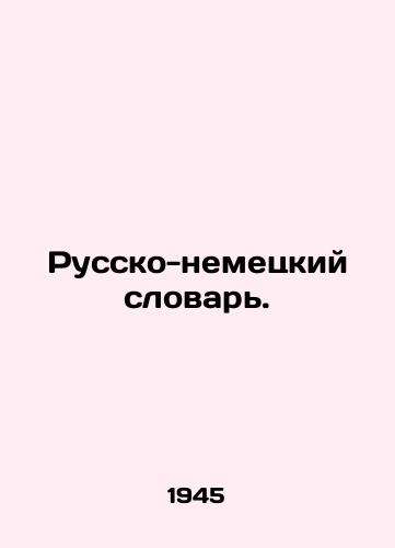 Russko-nemetskiy slovar./German-Russian Dictionary. In Russian - landofmagazines.com