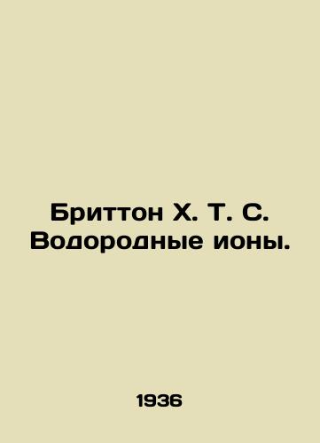 Britton Kh. T. S. Vodorodnye iony./Britton H. T. S. Hydrogen ions. In Russian - landofmagazines.com