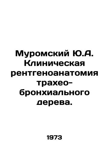 Muromskiy Yu.A. Klinicheskaya rentgenoanatomiya trakheo-bronkhialnogo dereva./Muromsky Yu.A. Clinical X-ray anatomy of the trachea-bronchial tree. In Russian - landofmagazines.com