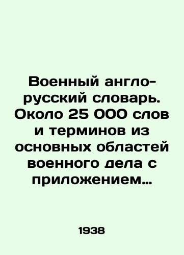 Voennyy anglo-russkiy slovar. Okolo 25 000 slov i terminov iz osnovnykh oblastey voennogo dela s prilozheniem slovarya voennykh sokrashcheniy./Military English-Russian Dictionary. About 25,000 words and terms from the main fields of military affairs, accompanied by a dictionary of military abbreviations. In Russian - landofmagazines.com