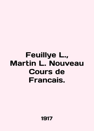 Feuillye L.,  Martin L. Nouveau Cours de Francais./Feuillye L.,  Martin L. Nouveau Cours de Francais. In English - landofmagazines.com