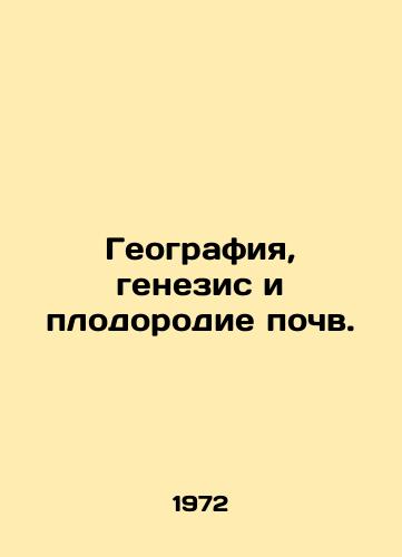 Geografiya, genezis i plodorodie pochv./Soil Geography, Genesis and Fertility. In Russian - landofmagazines.com