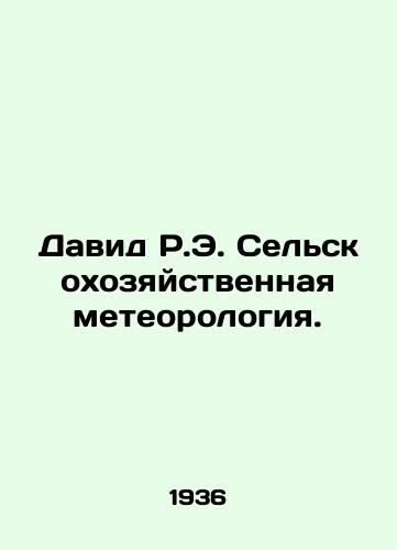 David R.E. Selskokhozyaystvennaya meteorologiya./David R.E. Agricultural Meteorology. In Russian - landofmagazines.com