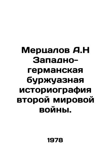 Mertsalov A.N Zapadno-germanskaya burzhuaznaya istoriografiya vtoroy mirovoy voyny./Mertsalov A.N West German bourgeois historiography of World War II. In Russian - landofmagazines.com