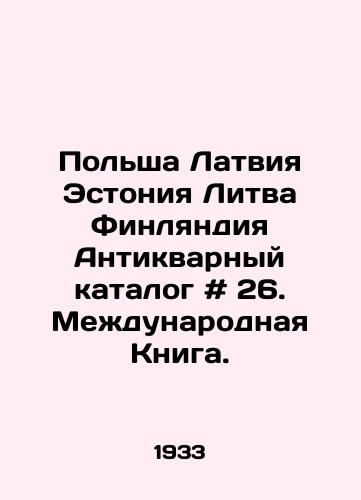 Polsha Latviya Estoniya Litva Finlyandiya Antikvarnyy katalog # 26. Mezhdunarodnaya Kniga./Poland Latvia Estonia Lithuania Finland Antique catalogue # 26. International Book. In Russian - landofmagazines.com