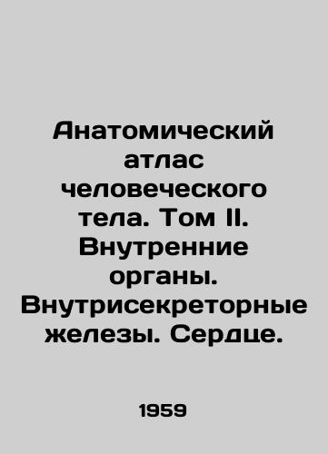 Anatomicheskiy atlas chelovecheskogo tela. Tom II. Vnutrennie organy. Vnutrisekretornye zhelezy. Serdtse./Anatomical Atlas of the Human Body. Volume II. Internal Organs. Intra-Secretory Gland. Heart. In Russian - landofmagazines.com